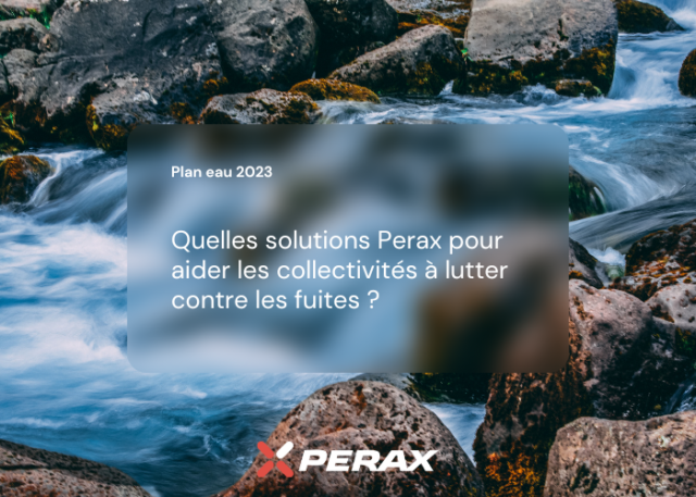 Quelles solutions Perax pour aider les collectivités à lutter contre les fuites ?