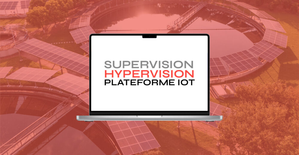 Plateforme IoT, Supervision ou Hypervision ?